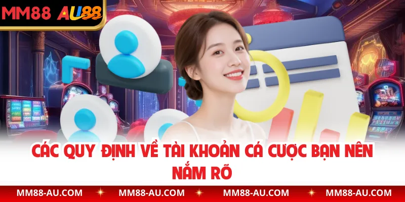 Các quy định về tài khoản cá cược bạn nên nắm rõ