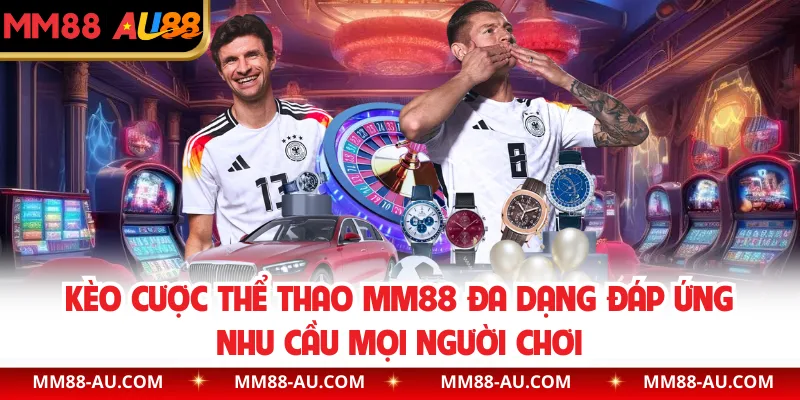 Kèo cược thể thao MM88 đa dạng đáp ứng nhu cầu mọi người chơi