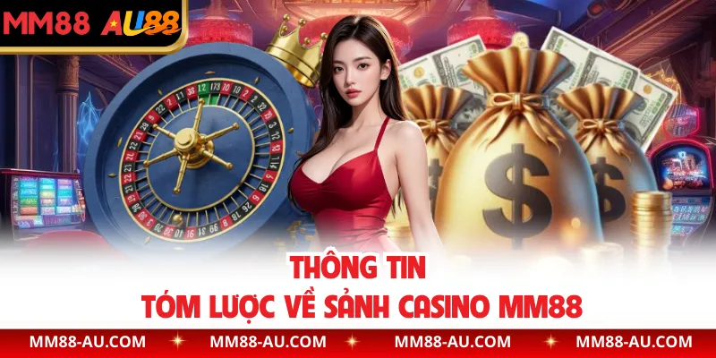 Thông tin tóm lược về sảnh Casino MM88